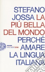 La più bella del mondo. Perché amare la lingua italiana libro