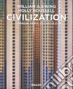 Civilization. Immagini per il XXI secolo. Ediz. illustrata libro