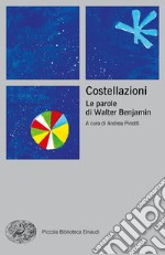 Costellazioni. Le parole di Walter Benjamin libro