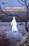 Il mambo degli orsi libro di Lansdale Joe R.