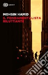 Il fondamentalista riluttante libro di Hamid Mohsin