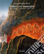 Dante per immagini. Dalle miniature trecentesche ai giorni nostri libro