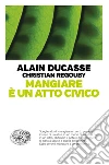 Mangiare è un atto civico libro