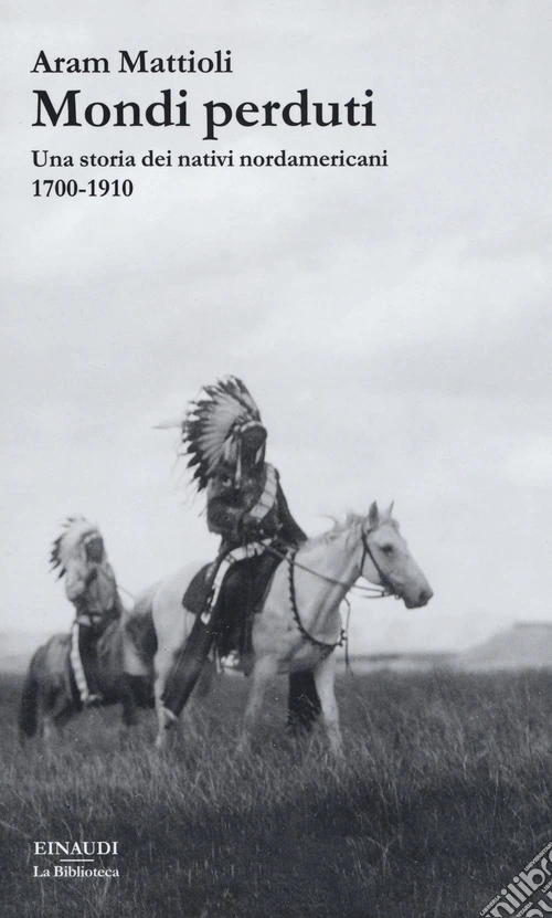 Mondi perduti. Una storia dei nativi nordamericani, 1700-1910
