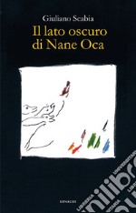 Il lato oscuro di Nane Oca libro