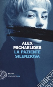 La paziente silenziosa, Alex Michaelides, Einaudi