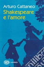 Shakespeare e l'amore libro