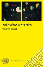 La filosofia e la vita etica libro