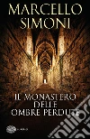 Il monastero delle ombre perdute libro di Simoni Marcello