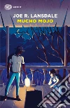 Mucho Mojo libro di Lansdale Joe R.