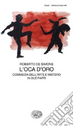 L'oca d'oro. Commedia dell'arte e mistero in due parti libro