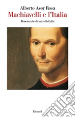 Machiavelli e l'Italia. Resoconto di una disfatta libro