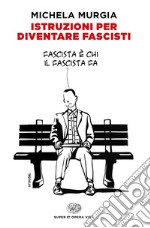 Istruzioni per diventare fascisti libro