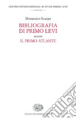 Bibliografia di Primo Levi ovvero Il primo atlante