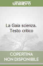 La Gaia scienza. Testo critico libro