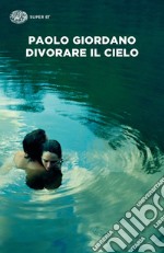 Divorare il cielo libro