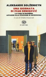 Una giornata di Ivan Denisovic-La casa di Matrëna-Accadde alla stazione di Kocetovka. Ediz. integrale libro