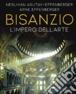 Bisanzio. L'universo dell'arte. Ediz. a colori libro