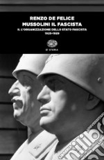 Mussolini il fascista. Vol. 2: L' organizzazione dello Stato fascista (1925-1929) libro