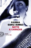 Notte a Caracas libro di Sainz Borgo Karina