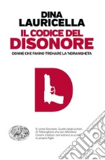 Il codice del disonore. Donne che fanno tremare la 'ndrangheta libro