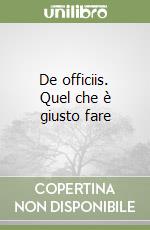De officiis. Quel che è giusto fare libro