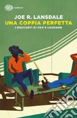 Una coppia perfetta. I racconti di Hap e Leonard libro