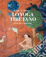 Lo yoga tibetano. Principi e pratiche libro