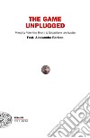 The game unplugged libro