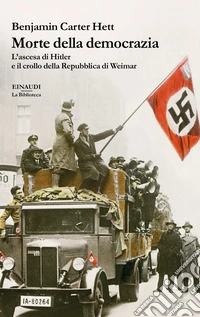 Morte della democrazia. L'ascesa di Hitler e il crollo della Repubblica di Weimar