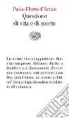 Questione di vita e di morte libro di Flores D'Arcais Paolo