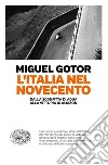 L'Italia nel Novecento. Dalla sconfitta di Adua alla vittoria di Amazon libro di Gotor Miguel