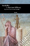 Le lacrime di Roma. Il potere del pianto nel mondo antico libro