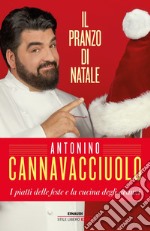 Il pranzo di Natale. I piatti delle feste e la cucina degli avanzi libro