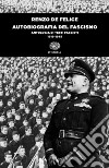 Autobiografia del fascismo. Antologia di testi fascisti (1919-1945) libro