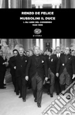 Mussolini il duce. Vol. 1: Gli anni del consenso (1929-1936) libro