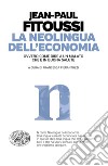 La neolingua dell'economia ovvero come dire a un malato che è in buona salute libro