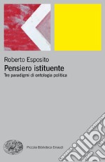 Pensiero istituente. Tre paradigmi di ontologia politica libro