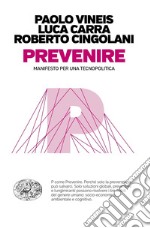 Prevenire. Manifesto per una tecnopolitica libro