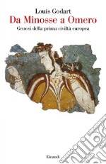 Da Minosse a Omero. Genesi della prima civiltà europea libro