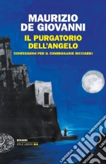 Il purgatorio dell'angelo. Confessioni per il commissario Ricciardi libro