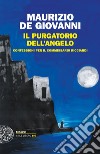 Il purgatorio dell'angelo. Confessioni per il commissario Ricciardi libro