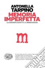 Memoria imperfetta. La comunità Olivetti e il mondo nuovo libro