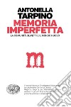 Memoria imperfetta. La comunità Olivetti e il mondo nuovo libro di Tarpino Antonella