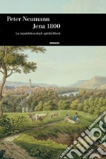 Jena 1800. La repubblica degli spiriti liberi