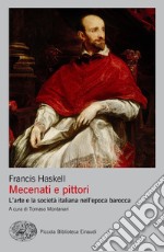 Mecenati e pittori. L'arte e la società italiana nell'epoca barocca libro