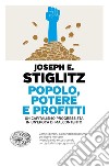 Popolo, potere e profitti. Un capitalismo progressista in un'epoca di malcontento libro di Stiglitz Joseph E.