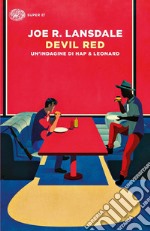 Devil Red. Un'indagine di Hap & Leonard libro