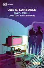 Bad Chili. Un'indagine di Hap & Leonard libro