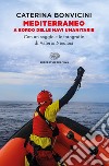 Mediterraneo. A bordo delle navi umanitarie libro